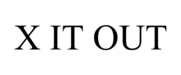 X IT OUT