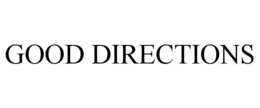 GOOD DIRECTIONS