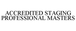 ACCREDITED STAGING PROFESSIONAL MASTERS