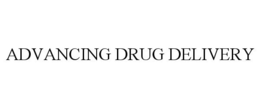 ADVANCING DRUG DELIVERY
