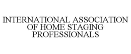 INTERNATIONAL ASSOCIATION OF HOME STAGING PROFESSIONALS