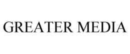 GREATER MEDIA