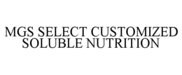 MGS SELECT CUSTOMIZED SOLUBLE NUTRITION