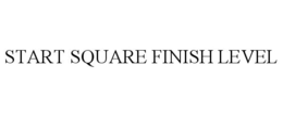 START SQUARE FINISH LEVEL
