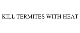 KILL TERMITES WITH HEAT