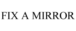 FIX A MIRROR