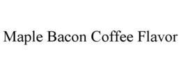 MAPLE BACON COFFEE FLAVOR