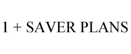 1 + SAVER PLANS