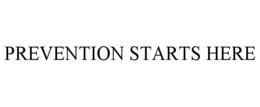 PREVENTION STARTS HERE