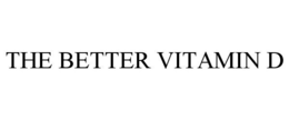 THE BETTER VITAMIN D