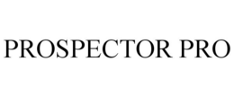 PROSPECTOR PRO