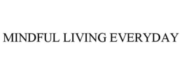 MINDFUL LIVING EVERYDAY