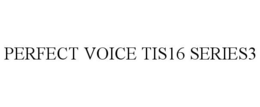 PERFECT VOICE TIS16 SERIES3