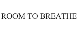 ROOM TO BREATHE