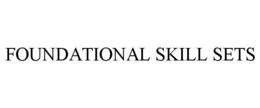 FOUNDATIONAL SKILL SETS