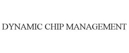 DYNAMIC CHIP MANAGEMENT