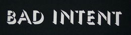 BAD INTENT