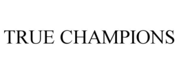 TRUE CHAMPIONS