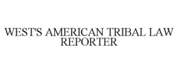 WEST'S AMERICAN TRIBAL LAW REPORTER