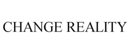 CHANGE REALITY