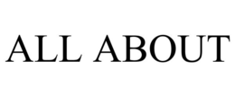 ALL ABOUT
