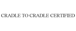 CRADLE TO CRADLE CERTIFIED