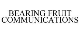 BEARING FRUIT COMMUNICATIONS