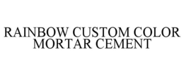 RAINBOW CUSTOM COLOR MORTAR CEMENT