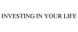 INVESTING IN YOUR LIFE