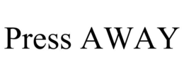 PRESS AWAY