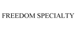 FREEDOM SPECIALTY