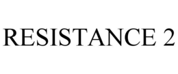 RESISTANCE 2
