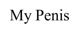 MY PENIS