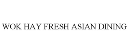 WOK HAY FRESH ASIAN DINING