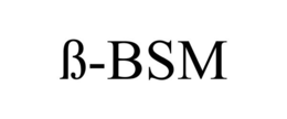 ß-BSM
