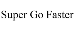 SUPER GO FASTER