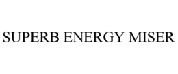 SUPERB ENERGY MISER