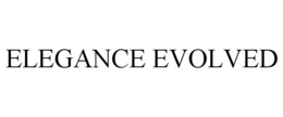 ELEGANCE EVOLVED
