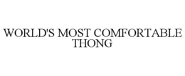 WORLD'S MOST COMFORTABLE THONG
