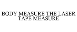 BODY MEASURE THE LASER TAPE MEASURE