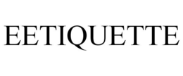 EETIQUETTE