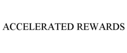 ACCELERATED REWARDS