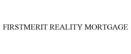 FIRSTMERIT REALITY MORTGAGE