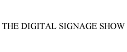 THE DIGITAL SIGNAGE SHOW