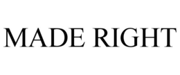 MADE RIGHT