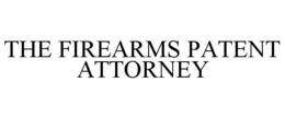 THE FIREARMS PATENT ATTORNEY