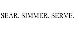 SEAR. SIMMER. SERVE.