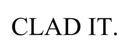 CLAD IT.