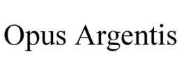OPUS ARGENTIS