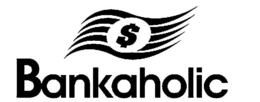 $ BANKAHOLIC